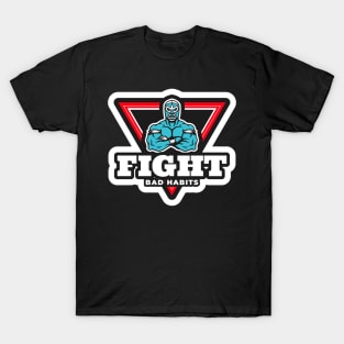 Fight Bad Habits T-Shirt